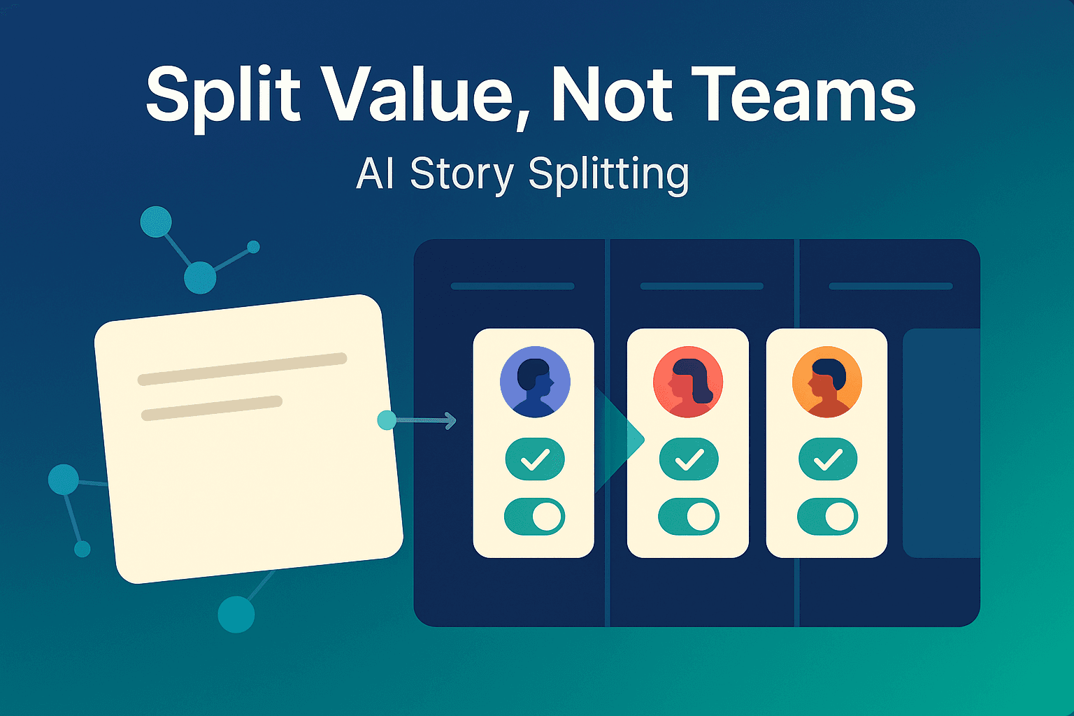 Split Value, Not Teams: How AI Can Turn Big Stories into Shippable Slices